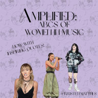 Title: Amplified: ABCs of Women in Music:Quotes to Inspire the Next Generation, Author: Kristen Matthes