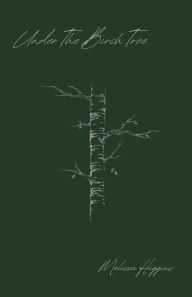 Title: Under The Birch Tree, Author: Melissa Higgins