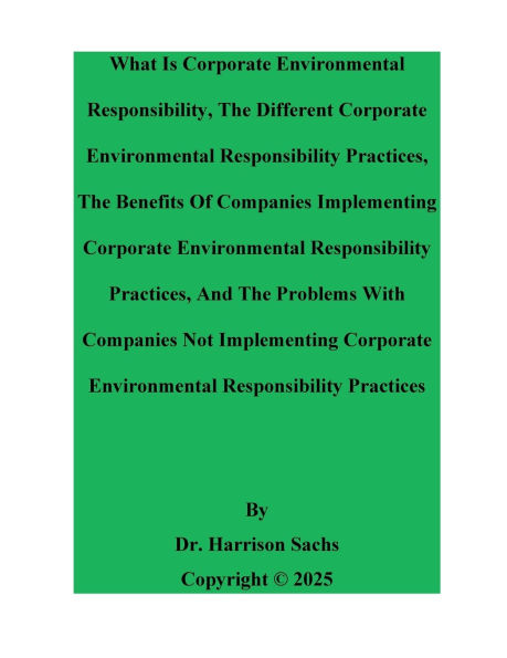 What Is Corporate Environmental Responsibility And The Different Corporate Environmental Responsibility Practices