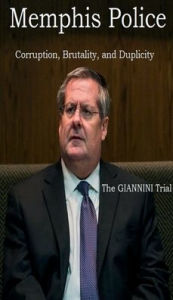 Title: Memphis Police Corruption, Brutality, and Duplicity, Author: Frederick Lyle Morris