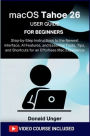 macOS Tahoe 26 User Guide for Beginners: Step-by-Step Instructions to the Newest Interface, AI Features, and Essential Tools.., and Shortcuts for an Effortlesse