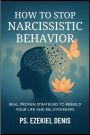 How to Stop Narcissistic Behavior: Real, Proven Strategies to Rebuild Your Life and Relationships