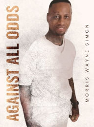 Title: Against All Odds, Author: Morris Wayne Simon