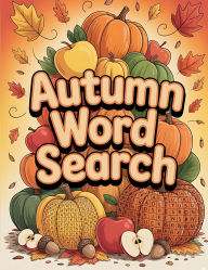 Title: Autumn Word Search: 101 Large Print Fall-Themed Word Search Puzzles and Word Activities for Adults and Seniors Cozy Seasonal Brain Games w, Author: Rr Publishing