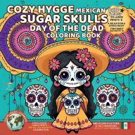 Title: Cozy Hygge Mexican Sugar Skulls Day of the Dead Coloring Book: Relax & Celebrate - Cute & Cozy Mexican Día de los Muertos Coloring with Large Prints, Author: Sk Paixao