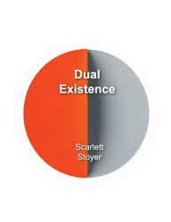 Title: Dual Existence, Author: Scarlett Stoyer