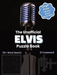 Title: The Unofficial Elvis Puzzle Book: Large Print Word Searches & Crosswords: 50+ Fun Puzzles Celebrating the Songs, Movies & History of the King of Rock, Author: Purple Butterfly Publishing