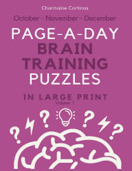Title: Large Print Page-A-Day Brain Training Workout - Mixed Logic & Word Puzzles For Adults For October November December V.1: Keep Your Brain Sharp And Reduce Screen Time With A Daily Puzzle Workout, Author: Charmaine Cortinas