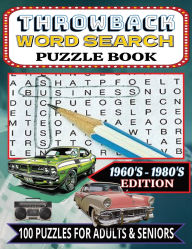 Title: THROWBACK WORD SEARCH PUZZLE BOOK: 100 Large Print Word Search Puzzles Retro Nostalgia Fun with 1960s, 70s & 80s:, Author: Driven Everyday Living