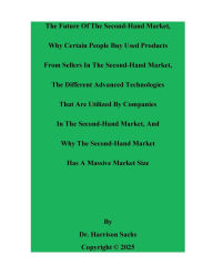 Title: What Is The Future Of The Second-Hand Market And The Advanced Technologies That Are Utilized In The Second-Hand Market, Author: Dr. Harrison Sachs