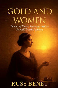 Title: GOLD AND WOMEN, Author: Russ Benèt