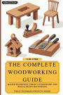 The Complete Woodworking Guide: Master Woodcraft, Perfect Your Joinery, and Build a Profitable Business ( Easy Manual for Beginners )