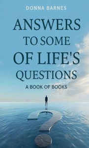 Title: Answers to Some of Life's Questions: A Book of Books, Author: Donna Barnes
