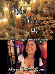 Title: Italian Gathering Table: Authentic Italian Secrets, Author: Alyssa Chance Zanni