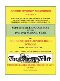 Title: BOUDE STOREY MEMORIES/VOLUME 3: SEPTEMBER THROUGH MAY OF THE 1960-1961 SCHOOL YEAR, Author: Michael Gilley