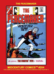 Title: The Original Peacemaker: Midcentury Comics #204-PB: The Complete Stories from Fightin' Five and The Peacemaker Comics!, Author: Midcentury Comics