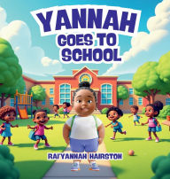 Title: Yannah Goes To School, Author: Rai'Yannah Hairston
