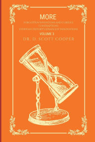 Title: Even More Forgotten Inventions and Curious Contraptions: Everyday History's Strangest Innovations:, Author: David Scott Cooper Ph. D.