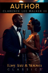 Title: Easy Jazz and Motown Classics Album, Author: Clarence Walker III