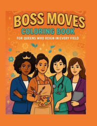Title: Boss Moves: Career Queens Color Your Way To Ambition:, Author: Direct Connection Solutions