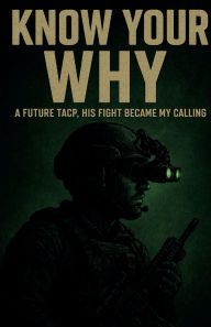 Title: KNOW YOUR WHY: HIS FIGHT BECAME MY CALLING, Author: Fortier