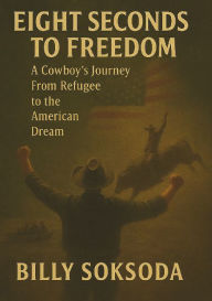 Title: Eight Seconds to Freedom, Author: Billy Soksoda