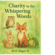 Title: Charity in the Whispering Woods, Author: M.O. Hager Sr
