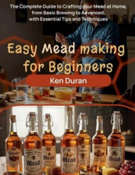 Title: EASY MEAD MAKING FOR BEGINNERS, Author: Ken Duran