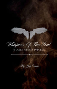 Title: Whispers of the soul: A queer journey in poems:, Author: July Cavasos