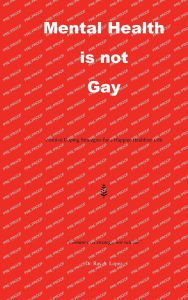 Title: Mental Health is not Gay: Positive Coping Strategies for a Happier/Healthier Lifestyle, Author: Ray Lopez