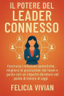 Il potere del leader connesso: Costruisci relazioni autentiche, migliora le prestazioni del team e guida con un impatto duraturo nel posto di lavoro di