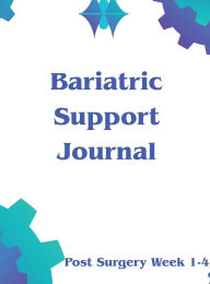 Title: Bariatric Support Journal/Post Surgery: Keeping track after surgery, Author: Celeste Scott