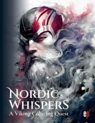 Title: Nordic Whispers: A Viking Coloring Quest.:Norse Mythology Coloring Book for Adults - Viking Gods, Battle Warriors, and Ancient Lore, Author: Oscar Machuca