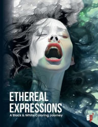 Title: Ethereal Expressions: A Black & White Coloring Journey, Author: Oscar Machuca