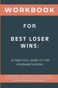Title: Workbook for Best Loser Wins: A Practical Guide to Tom Hougaard's Book, Author: Finley Thorne