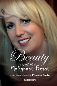 Title: Beauty And The Malignant Beast, Author: Dan D. Phillips