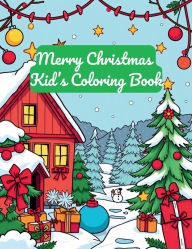 Title: Merry Christmas Coloring Book for Kids Ages 4-8: 50 Fun & Festive Holiday Pages with Santa, Reindeer, Snowmen and More!:, Author: Alyssa's Creative Boutique