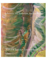 Title: Reflections: Art, Symbolism, and Spirituality:, Author: Graceann Butler