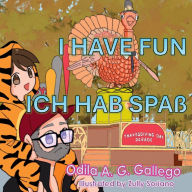 Title: I have fun: Ich hab Spaß, Author: Odila Andrea Garcia Gallego