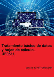 Title: Tratamiento básico de datos y hojas de cálculo. UF0511., Author: Miguel Ángel Ladrón De Guevara