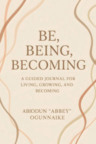 Title: Be . Being . Becoming, Author: Abiodun Ogunnaike