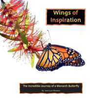 Title: Wings of Inspiration: The Miraculous Journey of a Monarch Butterfly, Author: Jami Bloedow