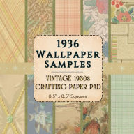 Title: 1936 Wallpaper Samples - Vintage 1930s Crafting Paper Pad - 8.5 x 8.5 Squares: 35 Single-Sided Historic Designs from 1936 Wallpaper Catalogs - Ideal for Scrapbooking, Collage & Ephemera Crafts, Author: MCM Bookworks
