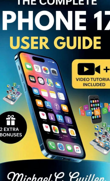 The Complete Iphone 17 User Guide: Easy Step-by-Step Manual For Mastering Your New Device With Tips And Tricks