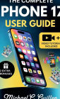 The Complete Iphone 17 User Guide: Easy Step-by-Step Manual For Mastering Your New Device With Tips And Tricks