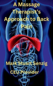 Title: A Massage Therapist's Approach to Back Pain: Sports Massage for SI Joint - Back Pain, Author: Mark Senzig