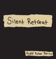 Title: Silent Retreat: An American Road Trip Scrapbook:, Author: André Beriau