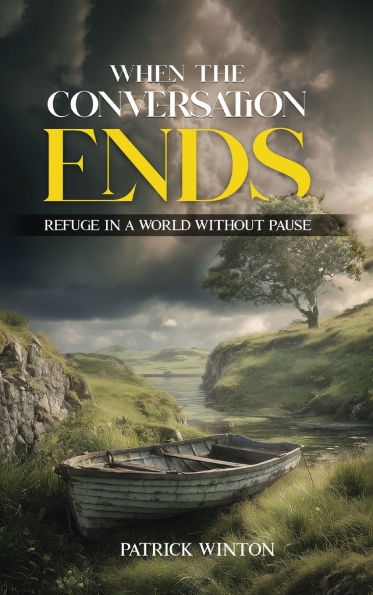 When The Conversation Ends: Refuge in a world without pause: