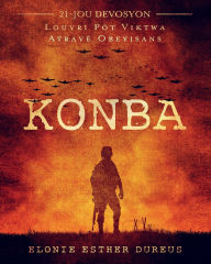 Title: KONBA: 21 Jou Devosyon:Louvri Pòt Viktwa Atravè Obeyisans, Author: Elonie Esther Duréus