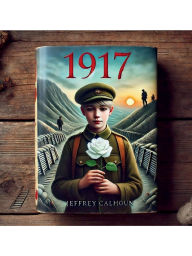 Title: 1917: A Young Child's Journey, Author: Jeffrey Calhoun